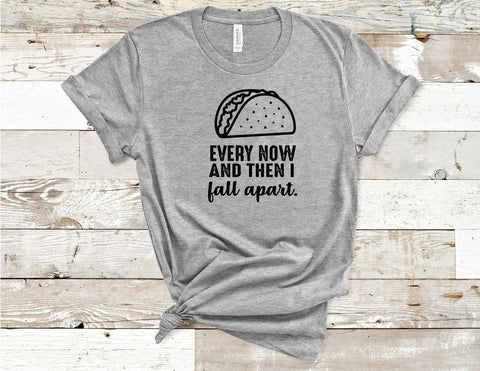 Every Now And Then I Fall Apart Taco T-Shirt - Athletic Heather - Sporting Up