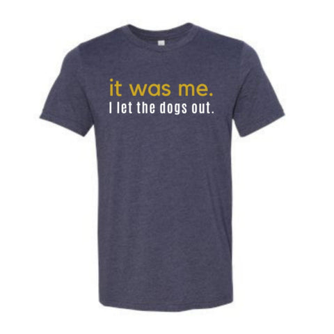 Shop It Was Me I Let The Dogs Out T-Shirt - Heather Midnight Navy - Sporting Up