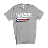 Just Here to Bang T-Shirt - Sporting Up